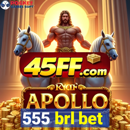 555 brl bet